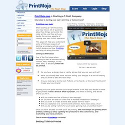Starting a T-Shirt Company or Clothing Line - sell custom screen printed t-shirts. PrintMojo - Take The Next Step