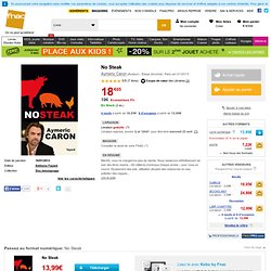 No Steak - broché - Fnac.com - Aymeric Caron - Livre ou ebook