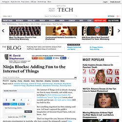 W. David Stephenson: Ninja Blocks: Adding Fun to the Internet of Things
