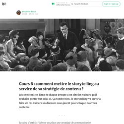 Cours 6 : comment mettre le storytelling au service de sa stratégie de contenu ? — Officielle France