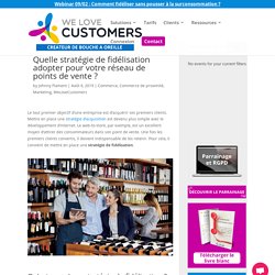 Quelle stratégie de fidélisation adopter pour vos points de vente ?