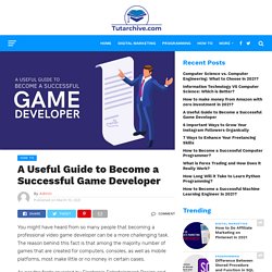 A Useful Guide to Become a Successful Game Developer - TutArchive