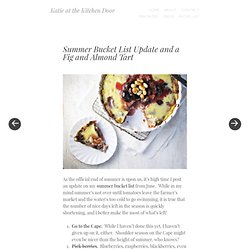 Summer Bucket List Update and a Fig and Almond Tart