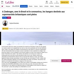A Zeebruges, avec le Brexit et le coronavirus, les hangars destinés aux supermarchés britanniques sont pleins