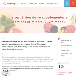 Il ne sert à rien de se supplémenter en vitamines et minéraux, vraiment ?