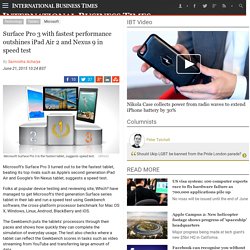 Surface Pro 3 with fastest performance outshines iPad Air 2 and Nexus 9 in speed test