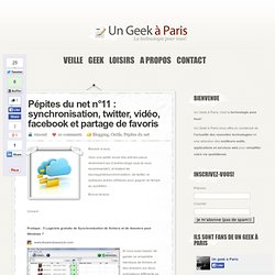 Pépites du net n°11 : synchronisation, twitter, vidéo, facebook et partage de favoris