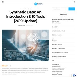 Synthetic Data: An Introduction & 10 Tools [2019 Update]