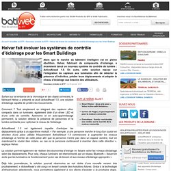 Helvar fait évoluer les systèmes de contrôle d’éclairage pour les Smart Buildings : 05-01-2017