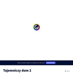 Tajemniczy dom 2 by aga.ambrozuk on Genially