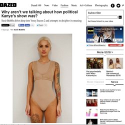 Why aren’t we talking about how political Kanye’s show was?