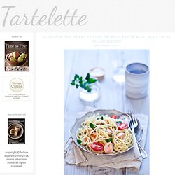 Good For The Heart Grilled Salmon Pasta & Salmon Swiss Chard Quiche