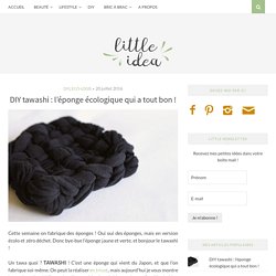 DIY tawashi : l'éponge écologique qui a tout bon ! - Little Idea