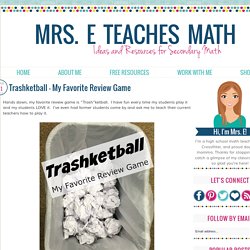 Mrs. E Teaches Math: Trashketball - My Favorite Review Game