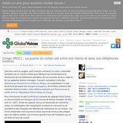La guerre du coltan est entre nos mains et dans nos téléphones mobiles