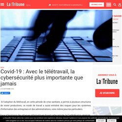 Covid-19 : Avec le télétravail, la cybersécurité plus importante que jamais