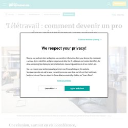 Télétravail : comment devenir un pro des réunions en visio, Management