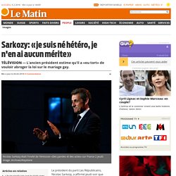 Télévision: Sarkozy: «je suis né hétéro, je n'en ai aucun mérite» - People