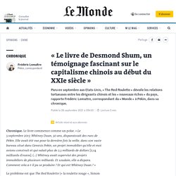 « Le livre de Desmond Shum, un témoignage fascinant sur le capitalisme chinois au début du XXIe siècle »