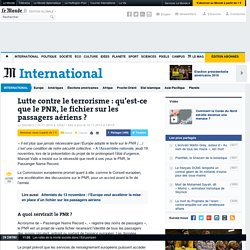 Lutte contre le terrorisme : qu’est-ce que le PNR, le fichier sur les passagers aériens ?