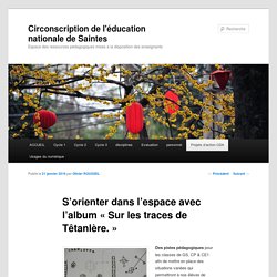 S’orienter dans l’espace avec l’album « Sur les traces de Têtanlère. »
