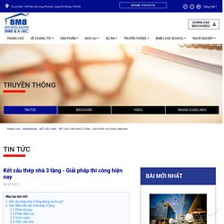 Kết cấu thép nhà 3 tầng - Giải pháp thi công hiện nay