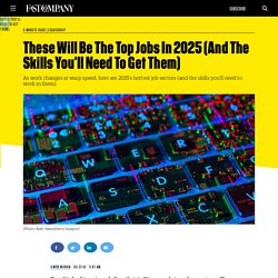 These Will Be The Top Jobs In 2025 (And The Skills You'll Need To Get Them)