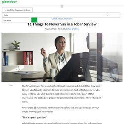11 Things To Never Say in a Job Interview
