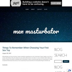 Things To Remember When Choosing Your First Sex Toy