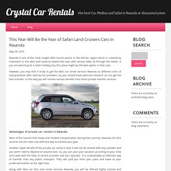 Get comfort and luxury Safari Land Cruisers Cars in Rwanda