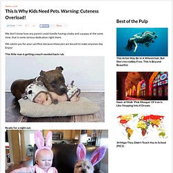 This Is Why Kids Need Pets. Warning: Cuteness Overload!