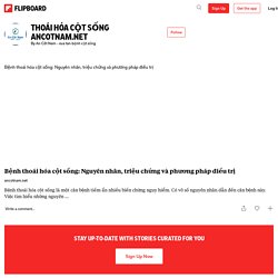 Thoái hóa cột sống ancotnam.net on Flipboard by An Cốt Nam - xua tan bệnh cột sống