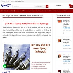 [TÌM HIỂU] Bugi máy phát điện và các bệnh của Bugi hay gặp