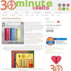 Toilet Paper Roll Band - 30 Minute Crafts