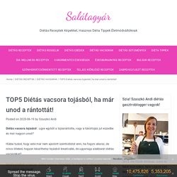 TOP5 Diétás vacsora tojásból, ha már unod a rántottát! - Salátagyár