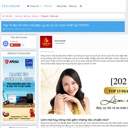 Top 13 địa chỉ làm mũi đẹp uy tín và an toàn nhất tại TPHCM