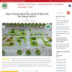 [Top 4 Trung Tâm] Học Lái Xe Ở Đâu Tốt Tại Tphcm 2019 ?
