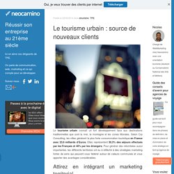 Le tourisme urbain : source de nouveaux clients par Neocamino
