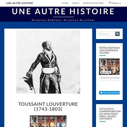 Toussaint Louverture (1743-1803) - Une autre histoire