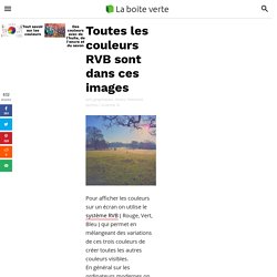 Toutes les couleurs RVB sont dans ces images