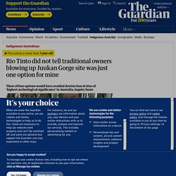 Rio Tinto did not tell traditional owners blowing up Juukan Gorge site was just one option for mine
