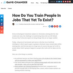 How Do You Train People In Jobs That Yet To Exist?