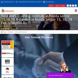 Best AWS Training Institute, Center in Noida Sector 15, 16, 18 -Fee is 16,000 Rs Delhi
