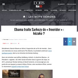 Obama traite Sarkozy de « freerider » : kézako ? - Les mots démons