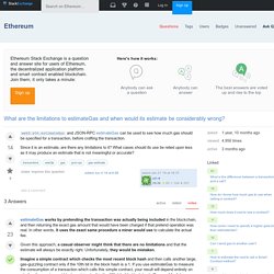 transactions - What are the limitations to estimateGas and when would its estimate be considerably wrong? - Ethereum Stack Exchange