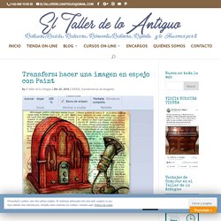 Transfers: hacer una imagen en espejo con Paint - **El Taller de lo Antiguo
