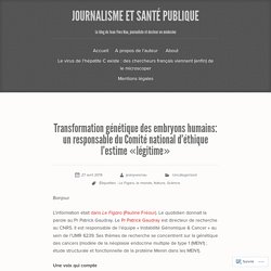 Transformation génétique des embryons humains: un responsable du Comité national d’éthique l’estime «légitime»