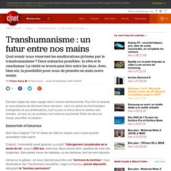 Transhumanisme : un futur entre nos mains