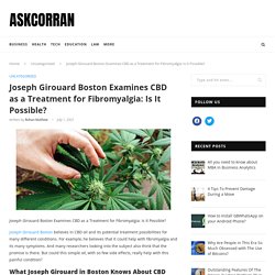 Joseph Girouard Boston Examines CBD as a Treatment for Fibromyalgia: Is It Possible?  