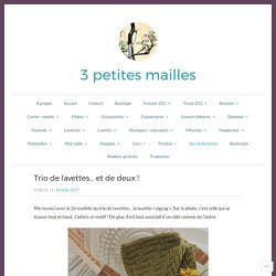Trio de lavettes… et de deux ! – 3 petites mailles